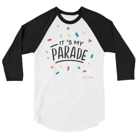 It's My Parade 3/4 Sleeve Raglan Shirt