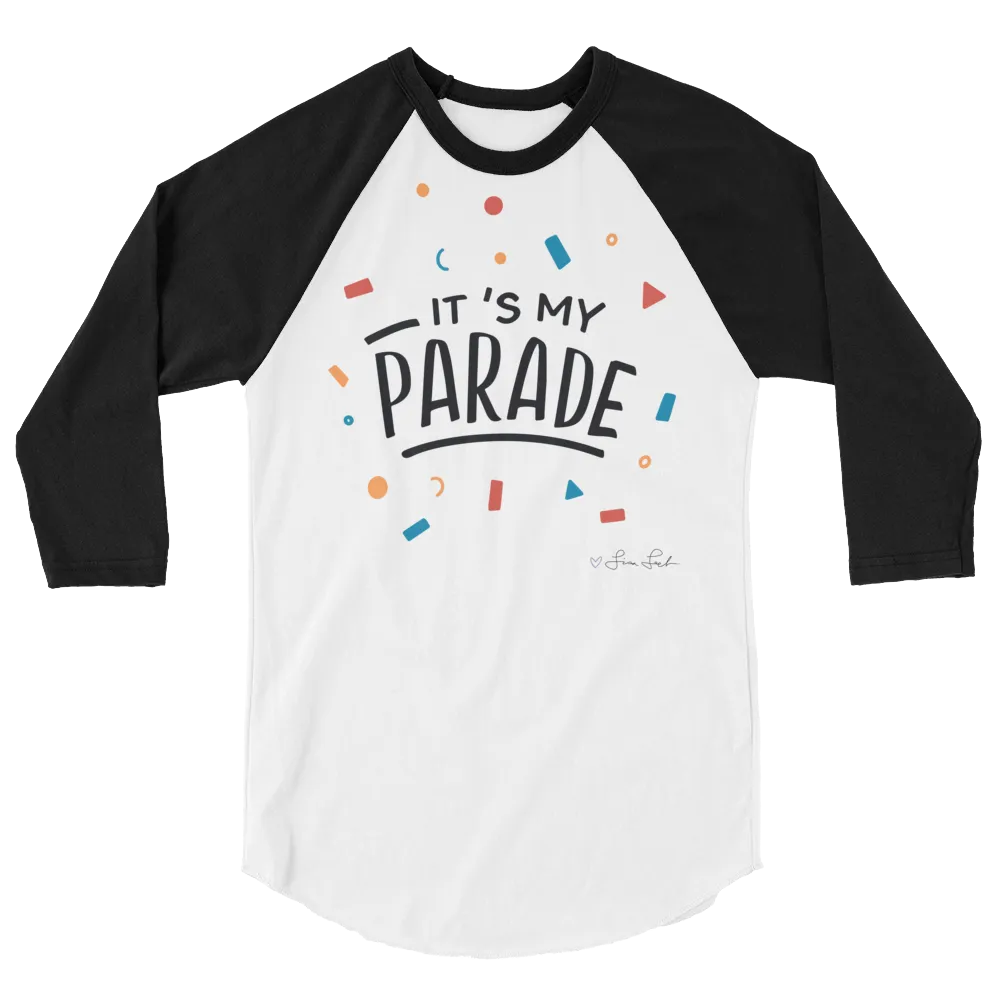 It's My Parade 3/4 Sleeve Raglan Shirt