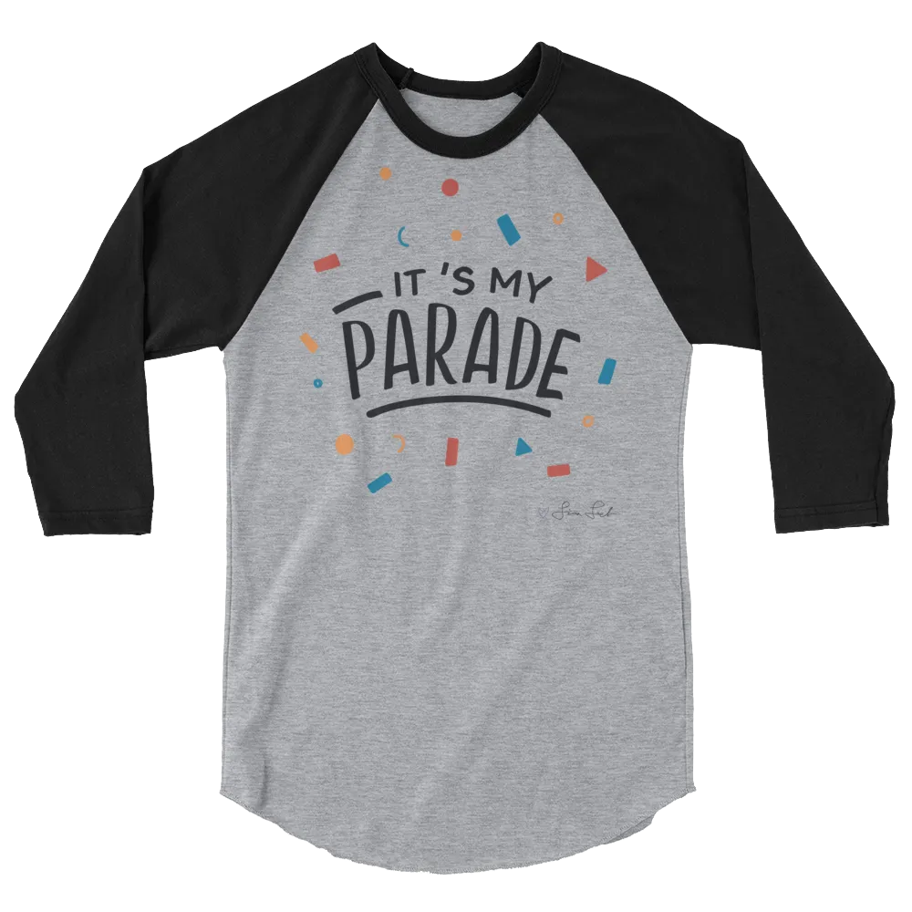 It's My Parade 3/4 Sleeve Raglan Shirt