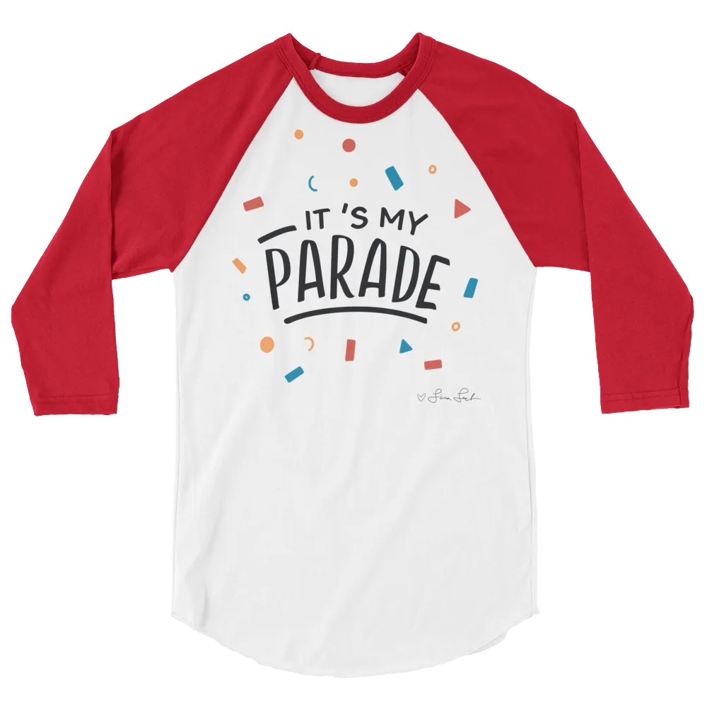 It's My Parade 3/4 Sleeve Raglan Shirt