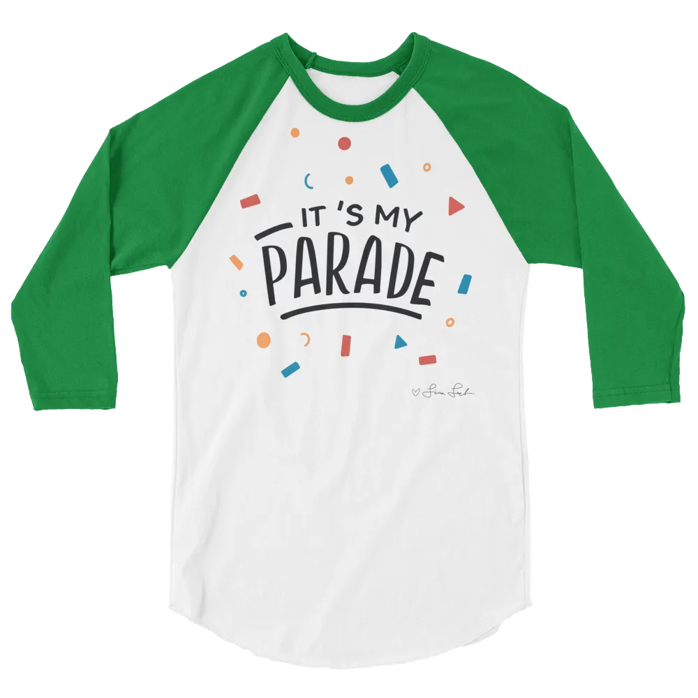 It's My Parade 3/4 Sleeve Raglan Shirt