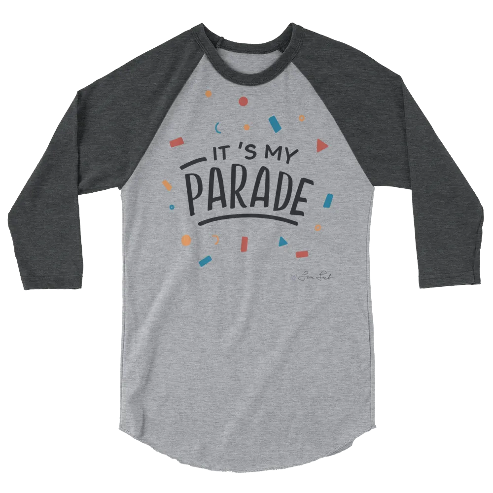 It's My Parade 3/4 Sleeve Raglan Shirt