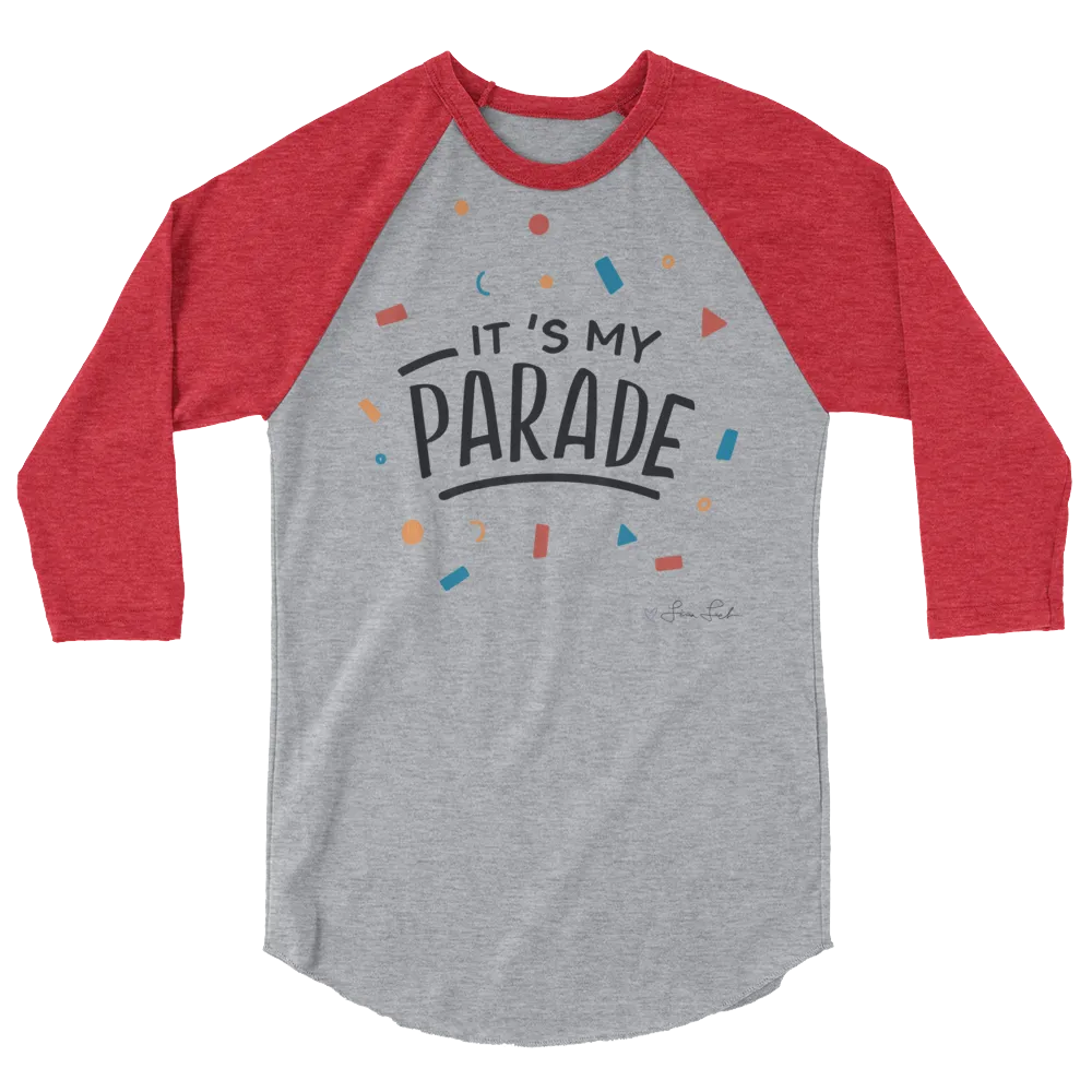 It's My Parade 3/4 Sleeve Raglan Shirt