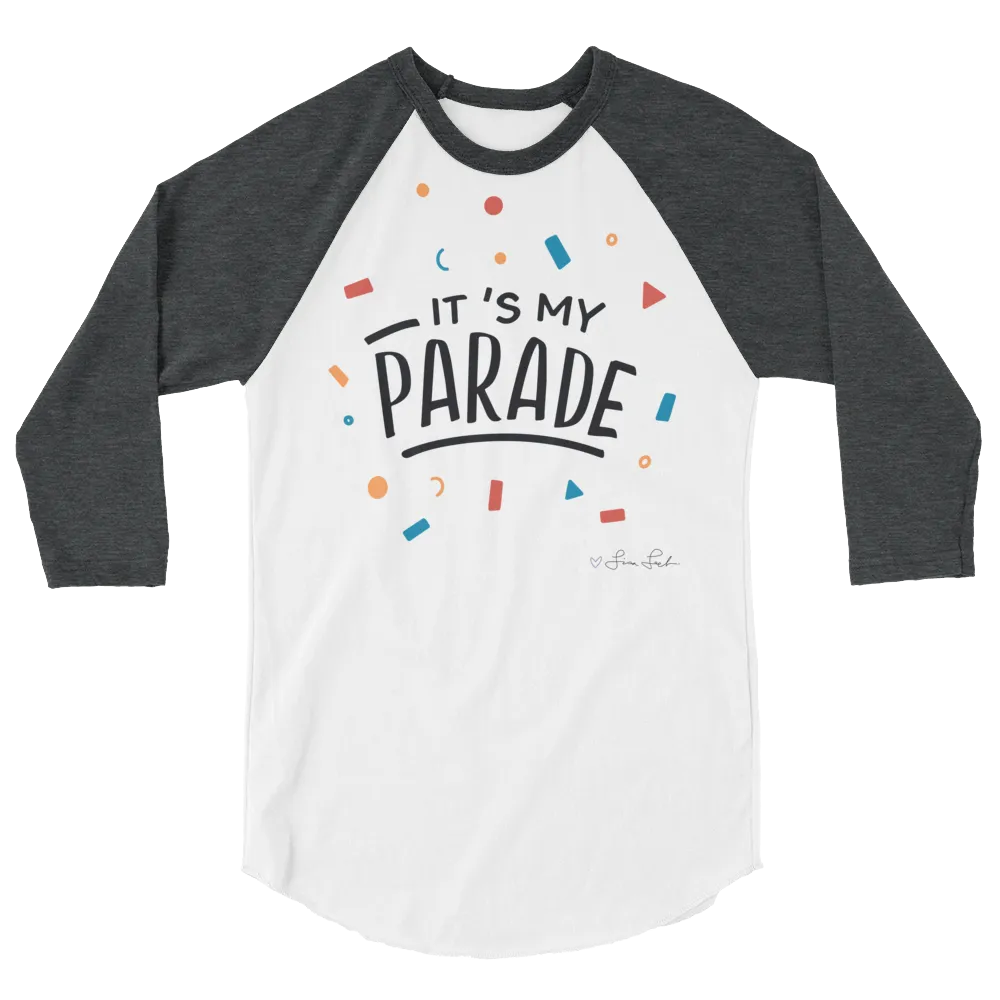 It's My Parade 3/4 Sleeve Raglan Shirt